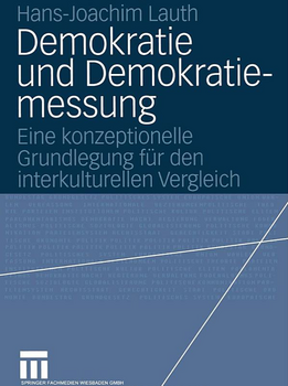 Abbildung: Lauth, Hans-Joachim. 2004. Demokratie und Demokratiemessung. Eine konzeptionelle Grundlegung für den interkulturellen Vergleich. Wiesbaden: VS Verlag.